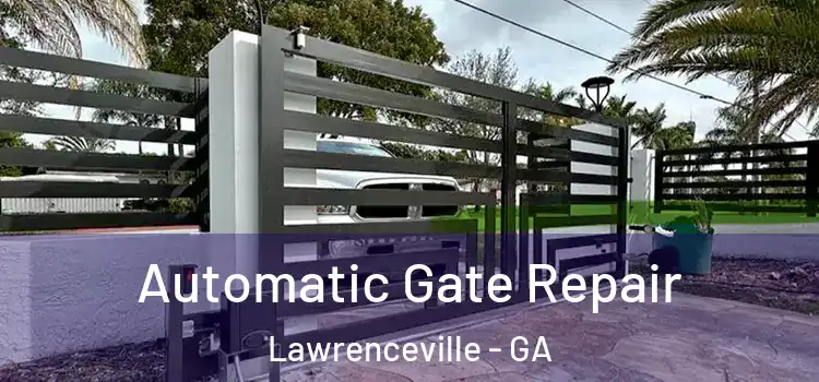 Automatic Gate Repair Lawrenceville - GA