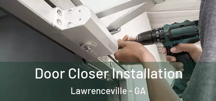 Door Closer Installation Lawrenceville - GA