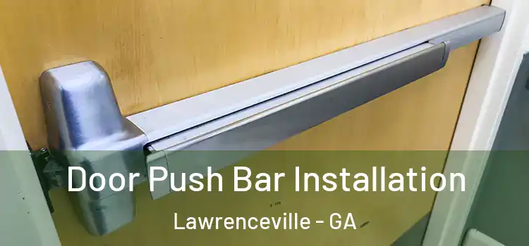 Door Push Bar Installation Lawrenceville - GA