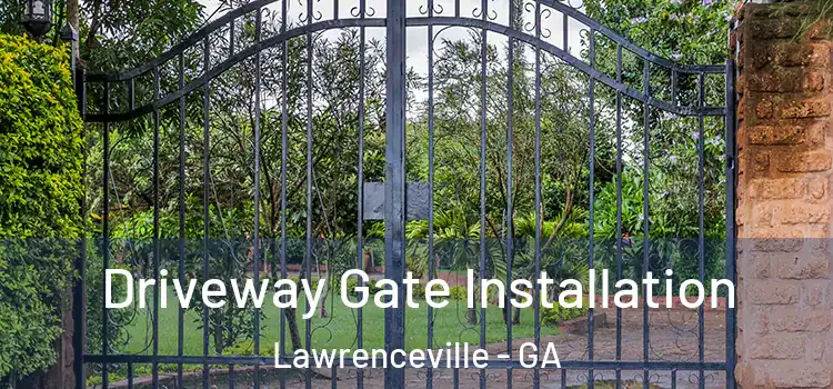 Driveway Gate Installation Lawrenceville - GA