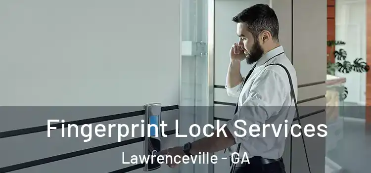 Fingerprint Lock Services Lawrenceville - GA