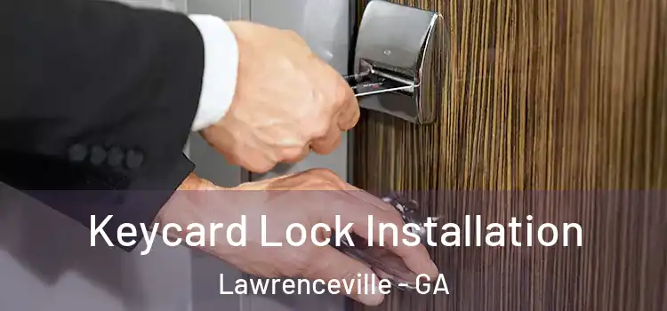 Keycard Lock Installation Lawrenceville - GA