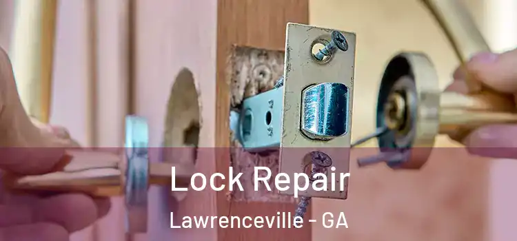 Lock Repair Lawrenceville - GA