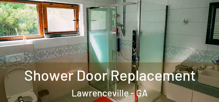 Shower Door Replacement Lawrenceville - GA